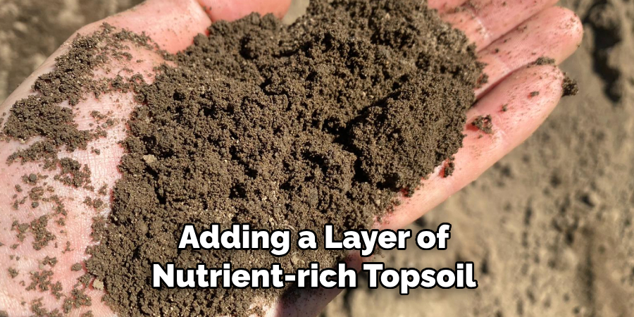 Adding a Layer of Nutrient-rich Topsoil 