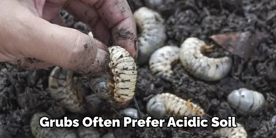 Grubs Often Prefer Acidic Soil