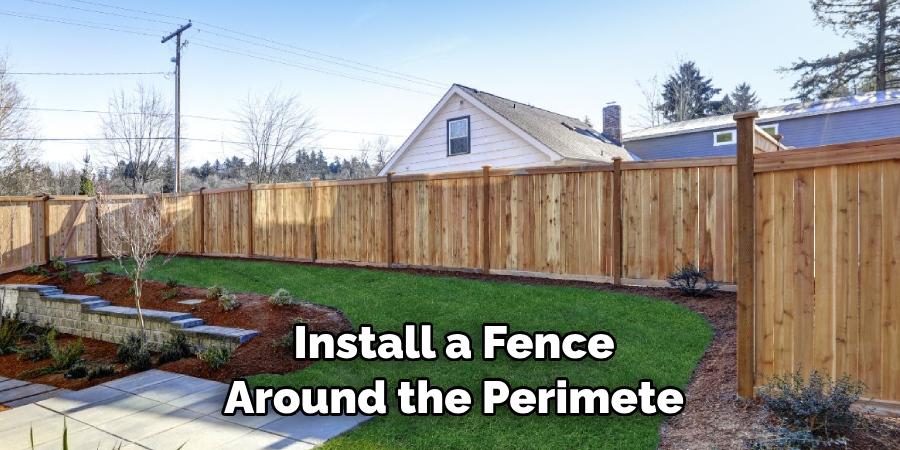  Install a Fence Around the Perimete