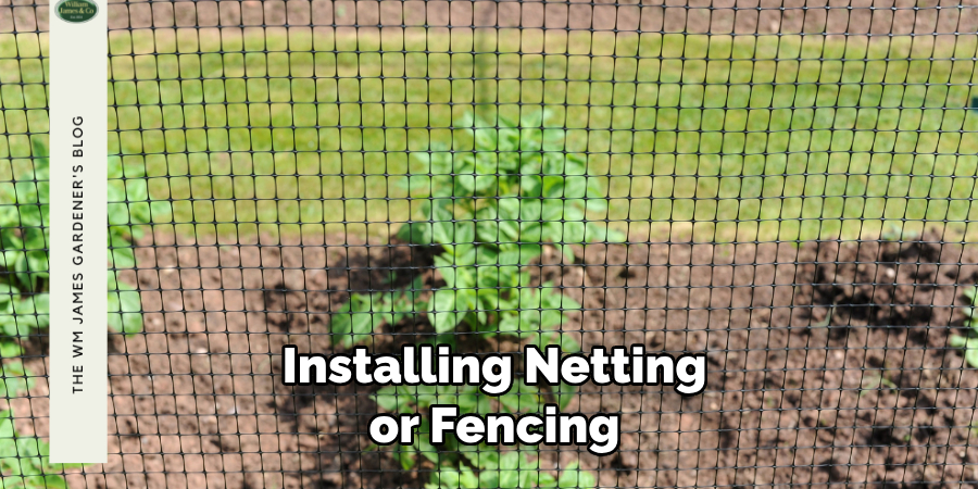  Installing Netting or Fencing