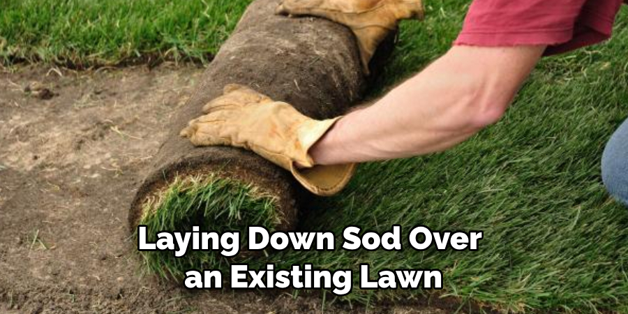 Laying Down Sod Over an Existing Lawn