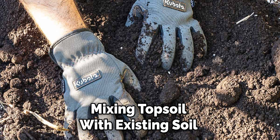 Mixing Topsoil With Existing Soil