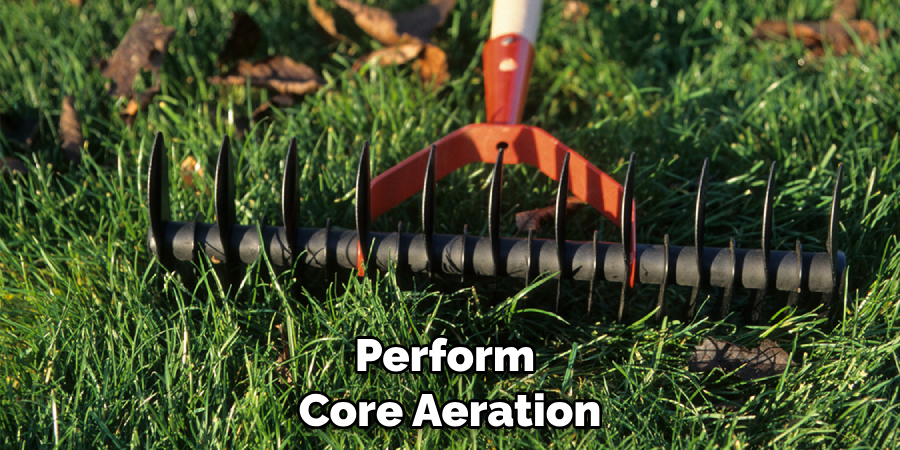 Perform Core Aeration