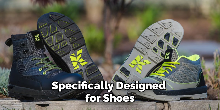 Specifically Designed for Shoes