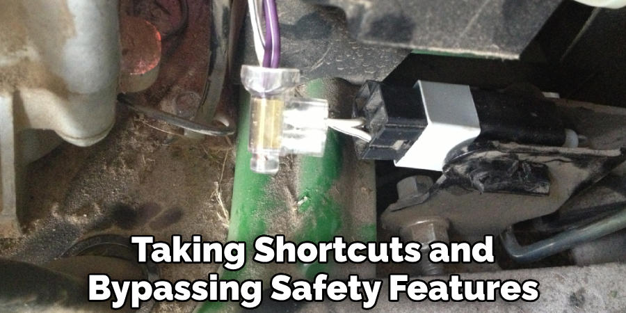Taking Shortcuts and Bypassing Safety Features