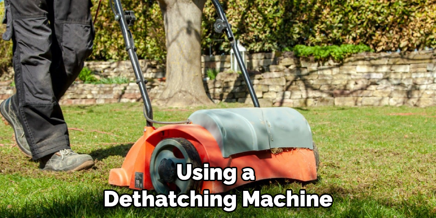 Using a Dethatching Machine