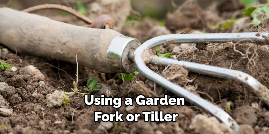 Using a Garden Fork or Tiller