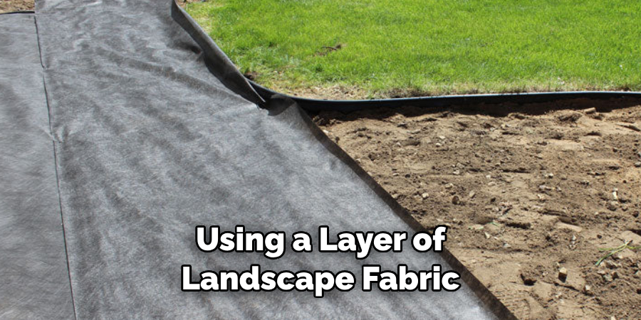 Using a Layer of Landscape Fabric 