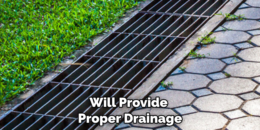 Will Provide Proper Drainage