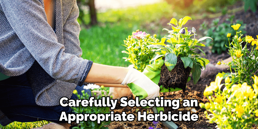 Carefully Selecting an Appropriate Herbicide