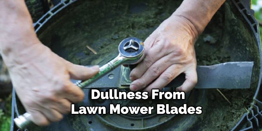 Dullness From Lawn Mower Blades 
