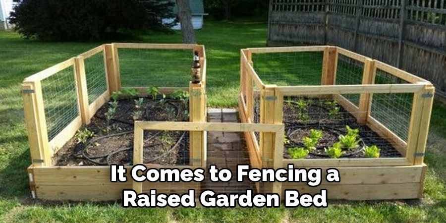 It Comes to Fencing a Raised Garden Bed