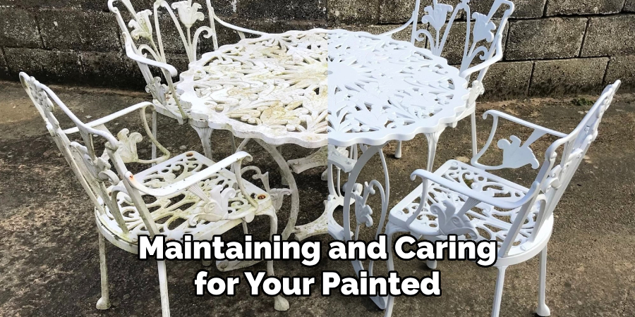 Maintaining and Caring for Your Painted