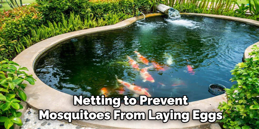 Netting to Prevent Mosquitoes From Laying Eggs