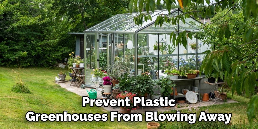 Prevent Plastic Greenhouses From Blowing Away