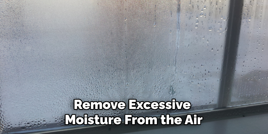 Remove Excessive Moisture From the Air