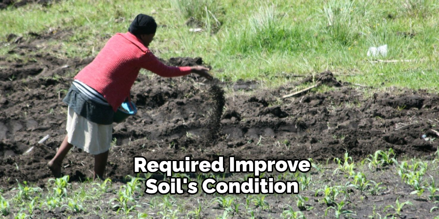  Required to Improve Soil's Condition