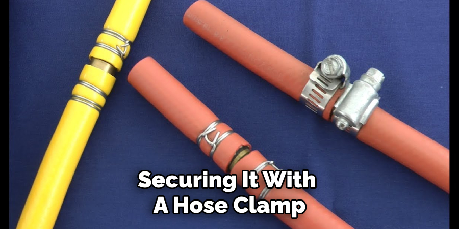 Securing It With 
A Hose Clamp