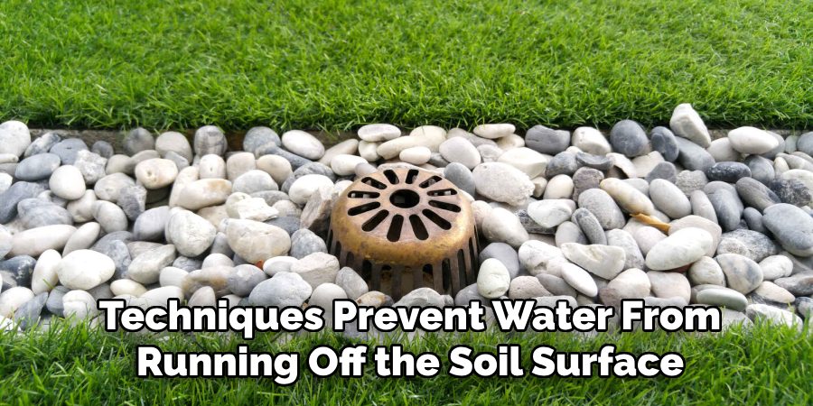 Techniques Prevent Water From Running Off the Soil Surface