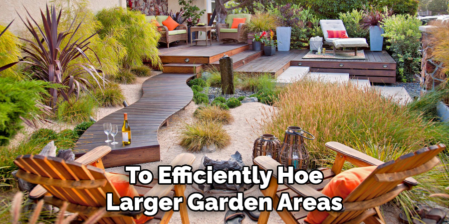 To Efficiently Hoe Larger Garden Areas