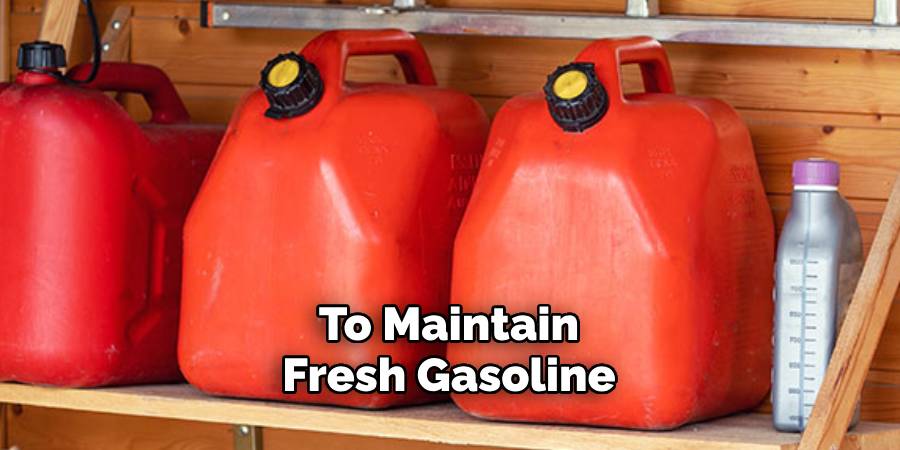 To Maintain Fresh Gasoline