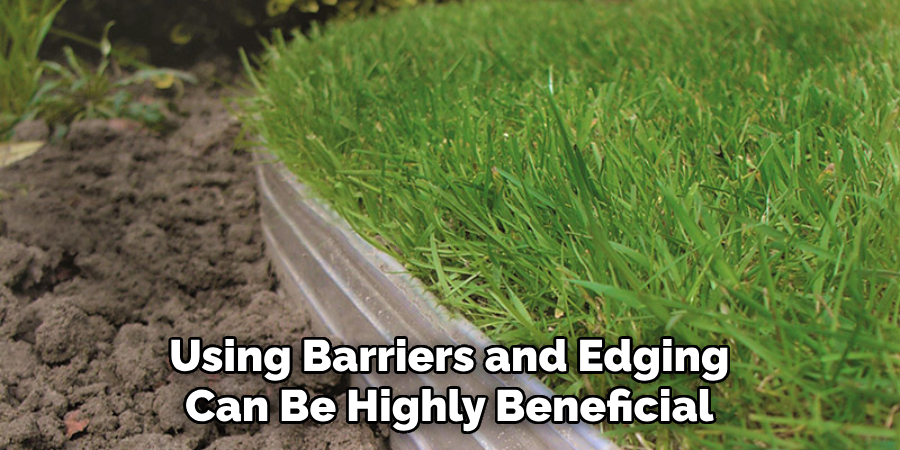 Using Barriers and Edging Can Be Highly Beneficial