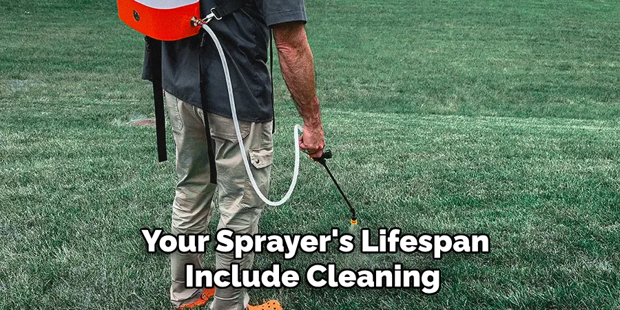  Your Sprayer's Lifespan Include Cleaning