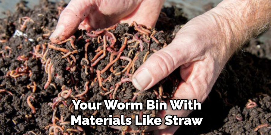 Your Worm Bin With Materials Like Straw