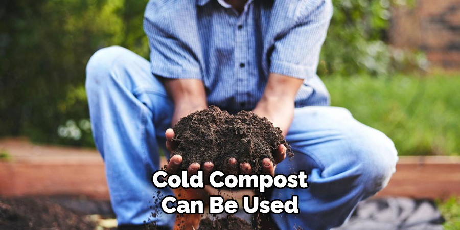 Cold Compost Can Be Used