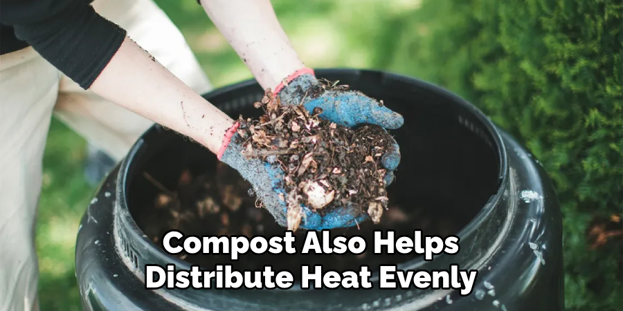 Compost Also Helps Distribute Heat Evenly