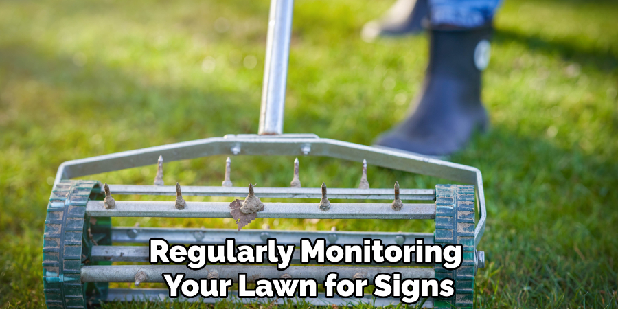 Regularly Monitoring 
Your Lawn for Signs