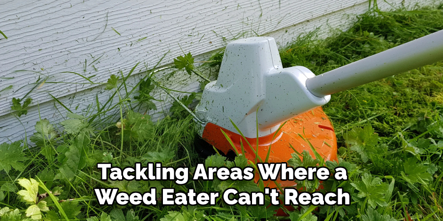 Tackling Areas Where a Weed Eater Can't Reach