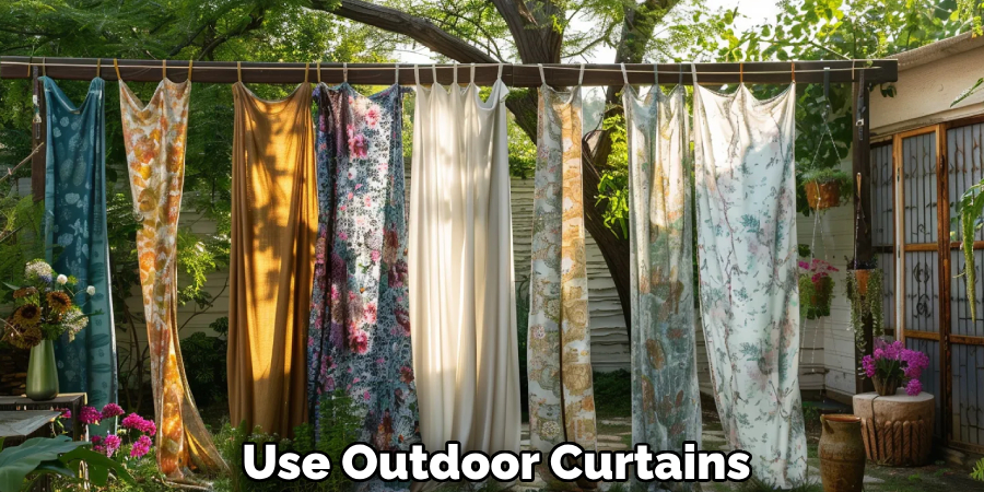 Use Outdoor Curtains