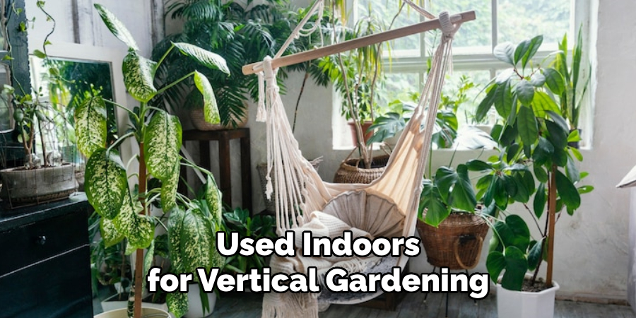 Used Indoors for Vertical Gardening
