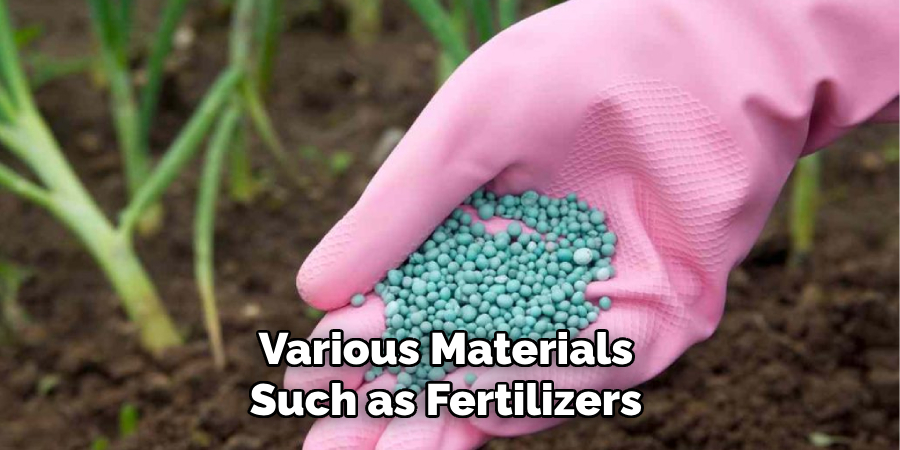 Various Materials Such as Fertilizers