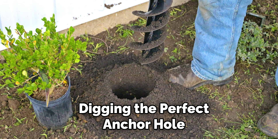 Digging the Perfect Anchor Hole