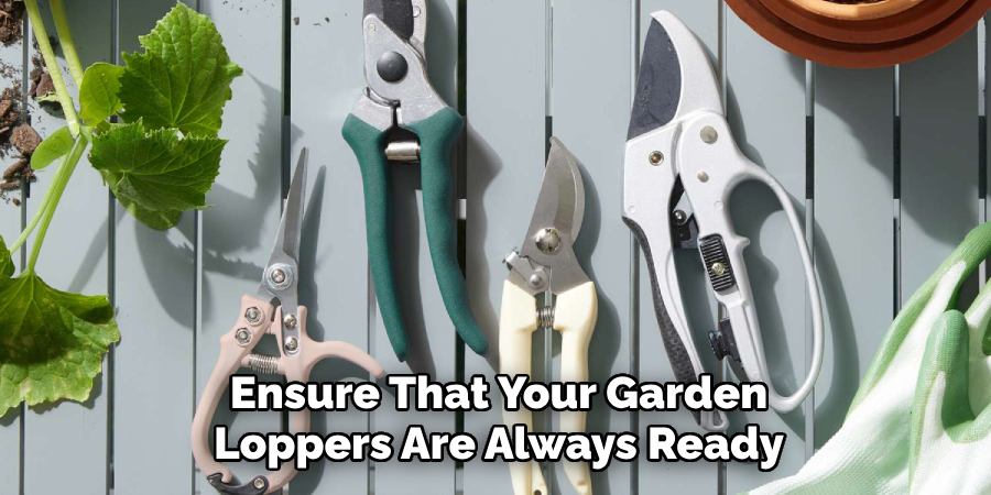 Ensure That Your Garden Loppers Are Always Ready