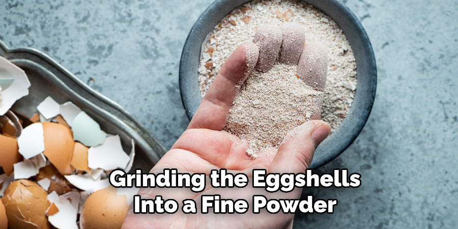 Grinding the Eggshells Into a Fine Powder