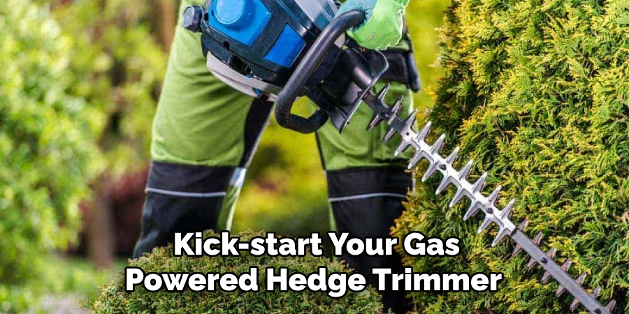 Kick-start Your Gas Powered Hedge Trimmer 