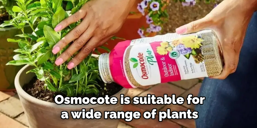 Osmocote is suitable for a wide range of plants