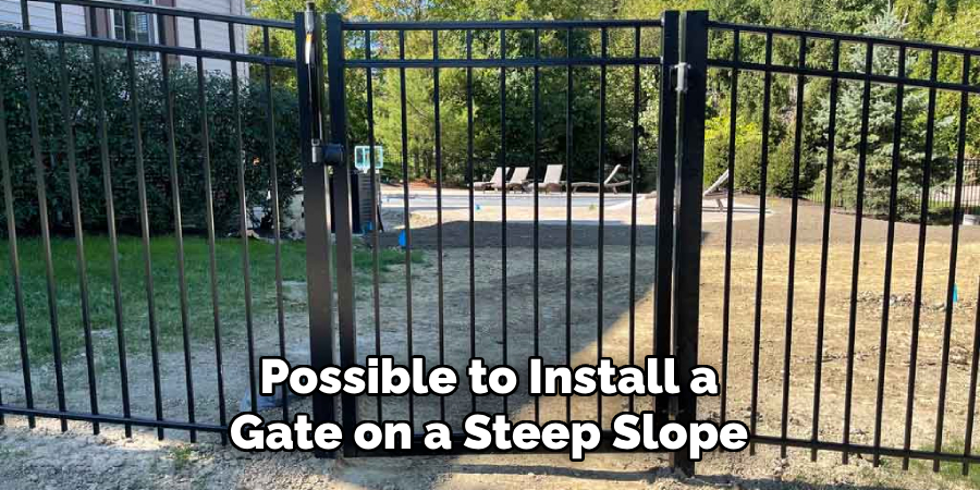 Possible to Install a Gate on a Steep Slope