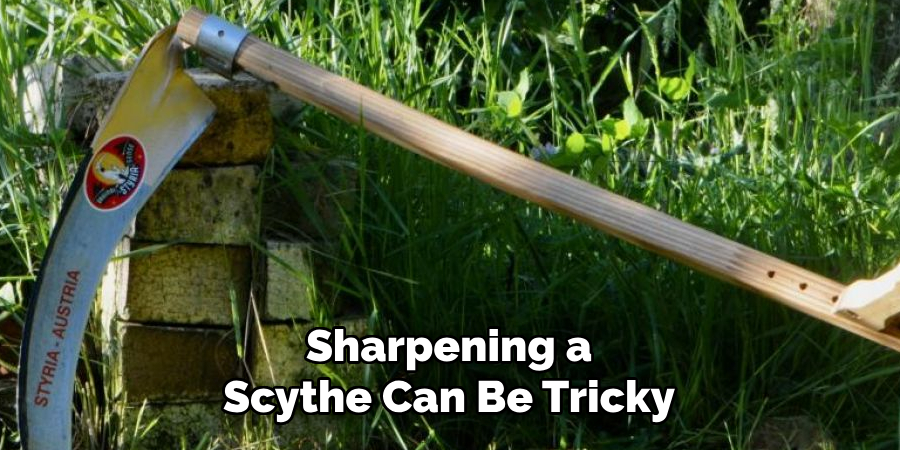 Sharpening a Scythe Can Be Tricky