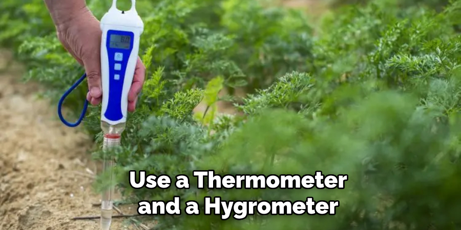 Use a Thermometer and a Hygrometer