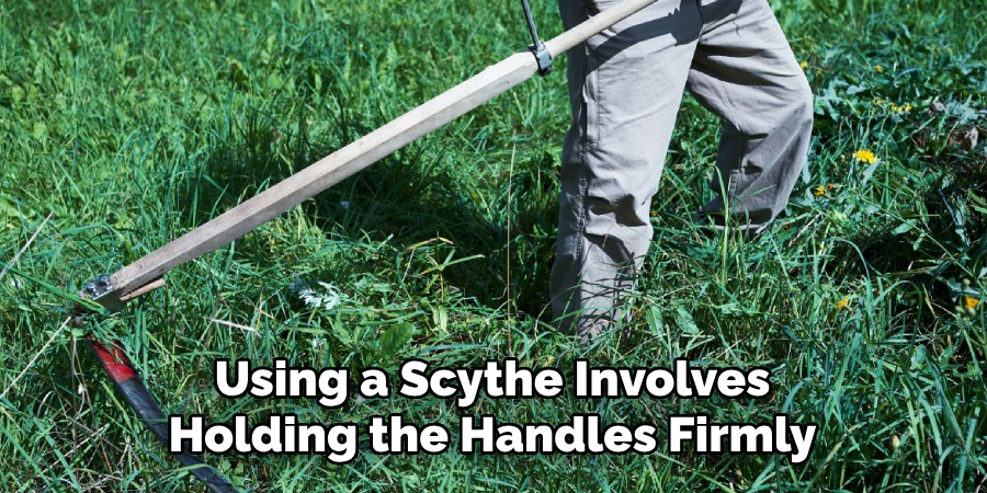 Using a Scythe Involves Holding the Handles Firmly