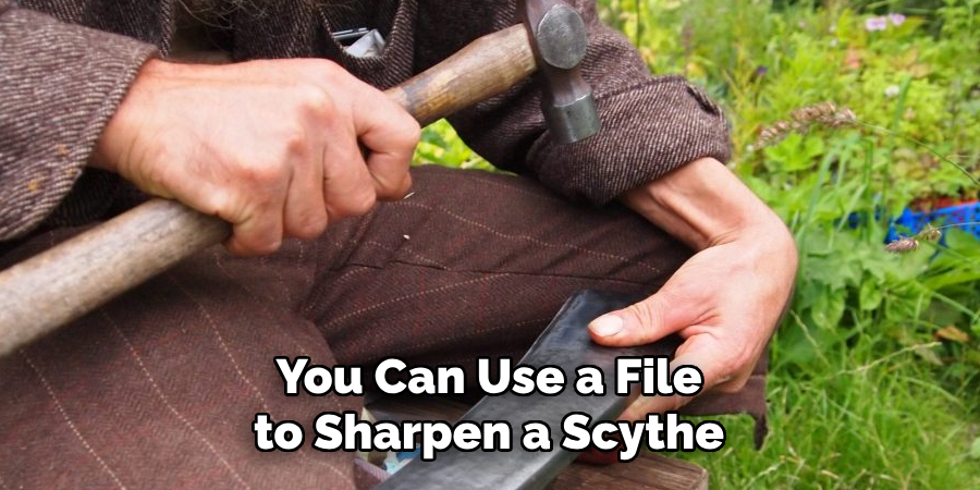You Can Use a File to Sharpen a Scythe