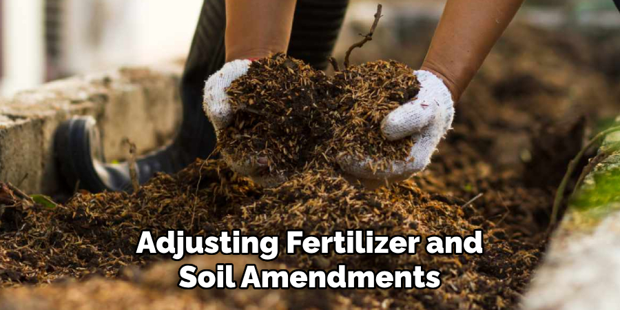 Adjusting Fertilizer and Soil Amendments