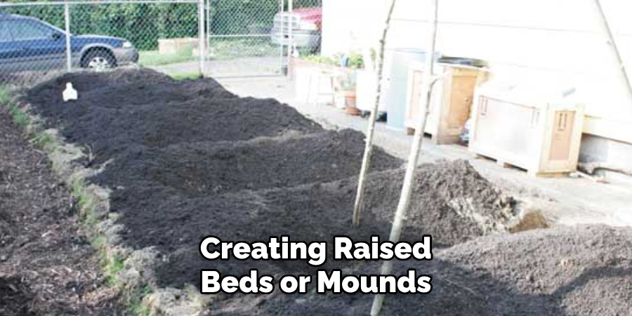 Creating Raised Beds or Mounds
