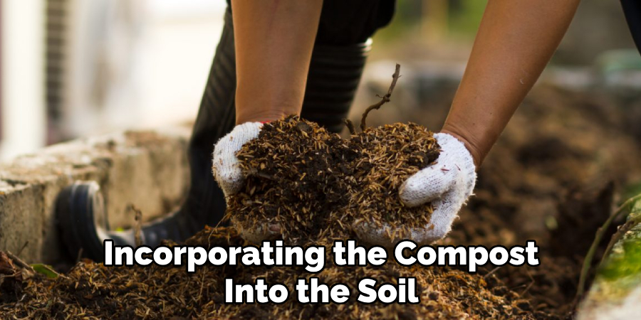 Incorporating the Compost Into the Soil
