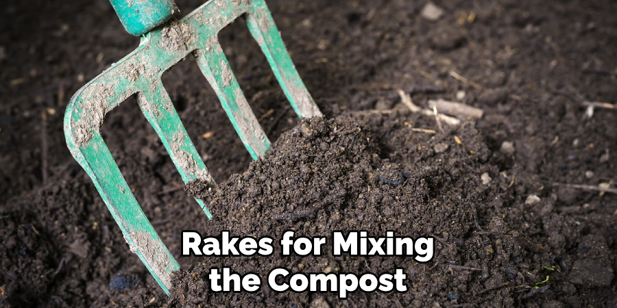 Rakes for Mixing the Compost