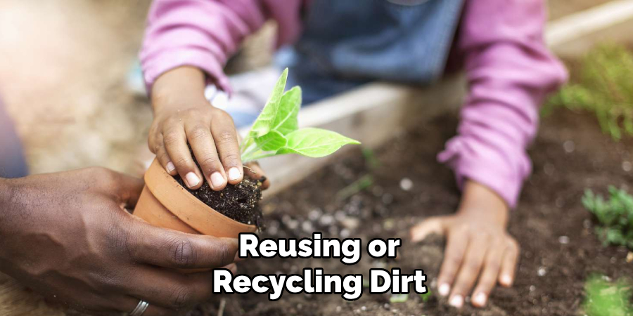 Reusing or Recycling Dirt